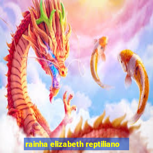 rainha elizabeth reptiliano